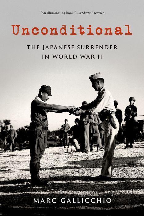 Cover: 9780197621844 | Unconditional | The Japanese Surrender in World War II | Gallicchio