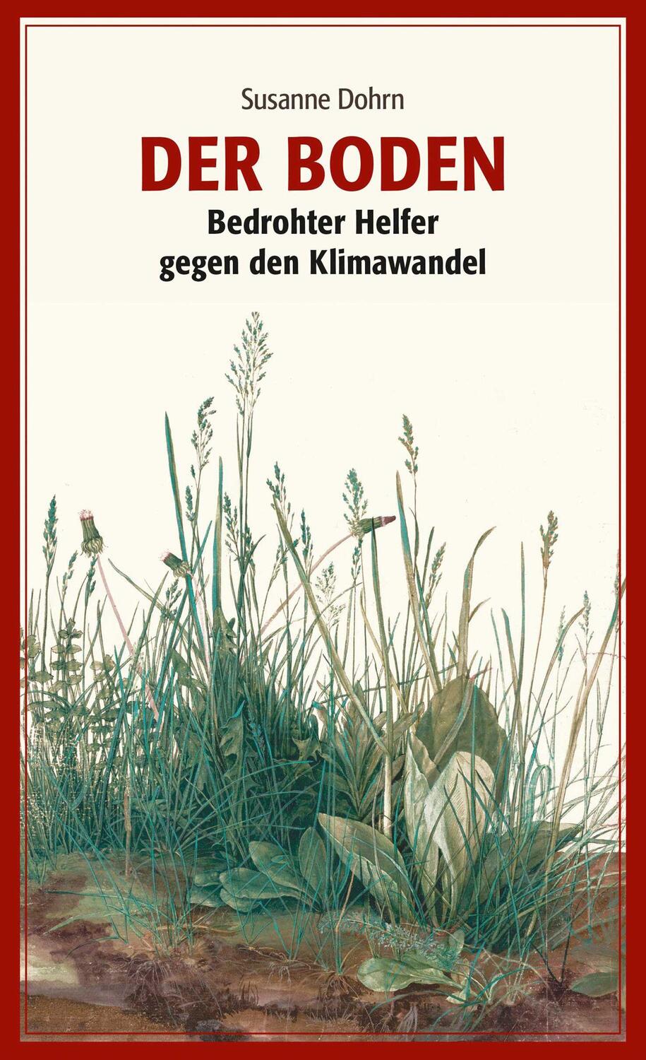 Cover: 9783962890544 | Der Boden | Bedrohter Helfer gegen den Klimawandel | Susanne Dohrn