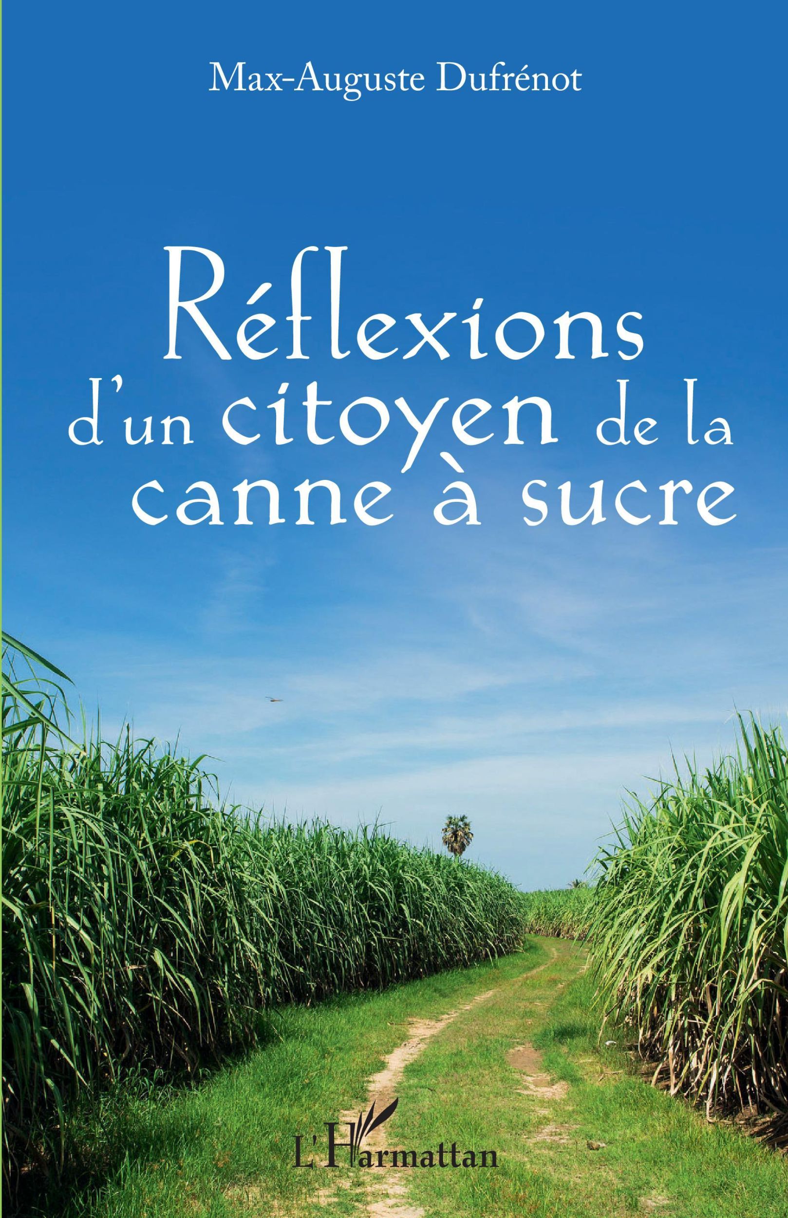 Cover: 9782343211909 | Réflexions d'un citoyen à la canne à sucre | Max-Auguste Dufrénot