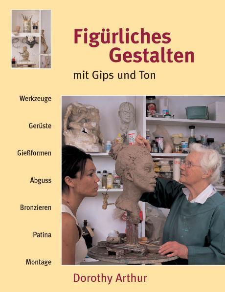 Cover: 9783936489095 | Figürliches Gestalten mit Gips und Ton | Dorothy Arthur | Taschenbuch