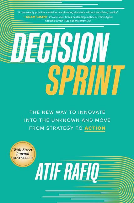 Cover: 9781264609598 | Decision Sprint: The New Way to Innovate into the Unknown and Move...