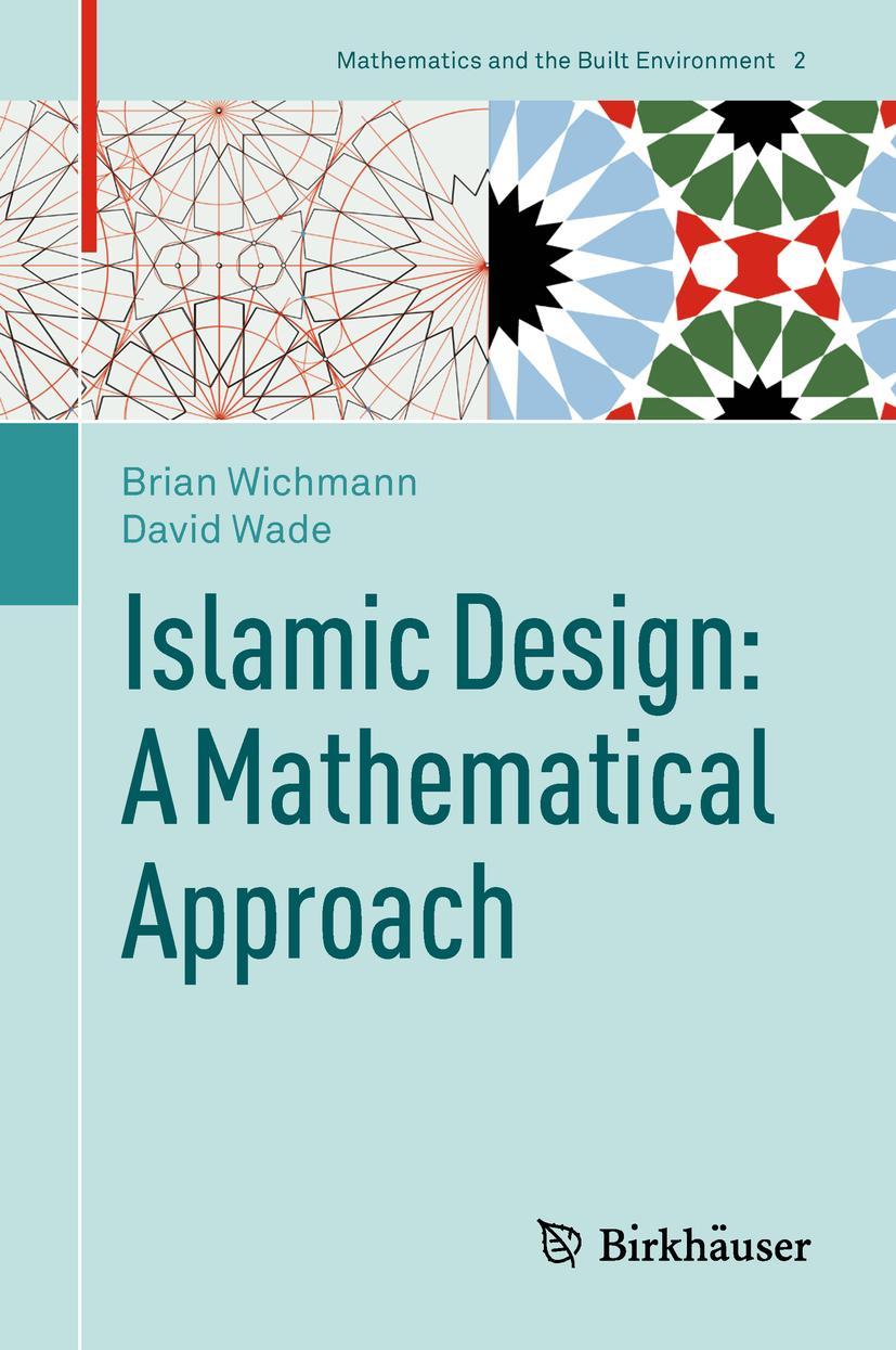 Cover: 9783319699769 | Islamic Design: A Mathematical Approach | David Wade (u. a.) | Buch