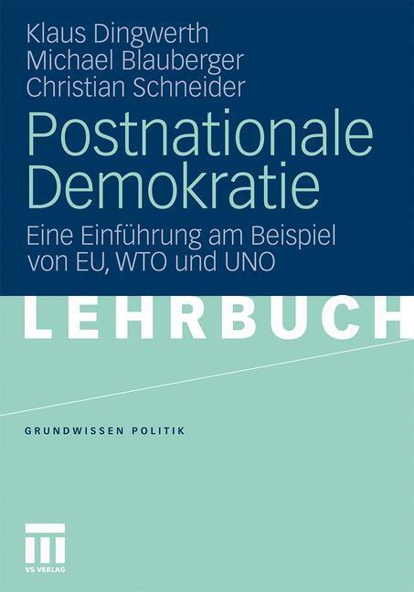 Cover: 9783531174907 | Postnationale Demokratie | Klaus Dingwerth (u. a.) | Taschenbuch