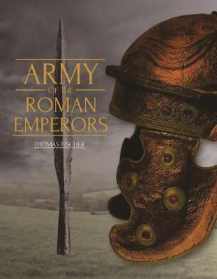 Cover: 9781789251845 | Army of the Roman Emperors | Archaeology and History | Bishop (u. a.)