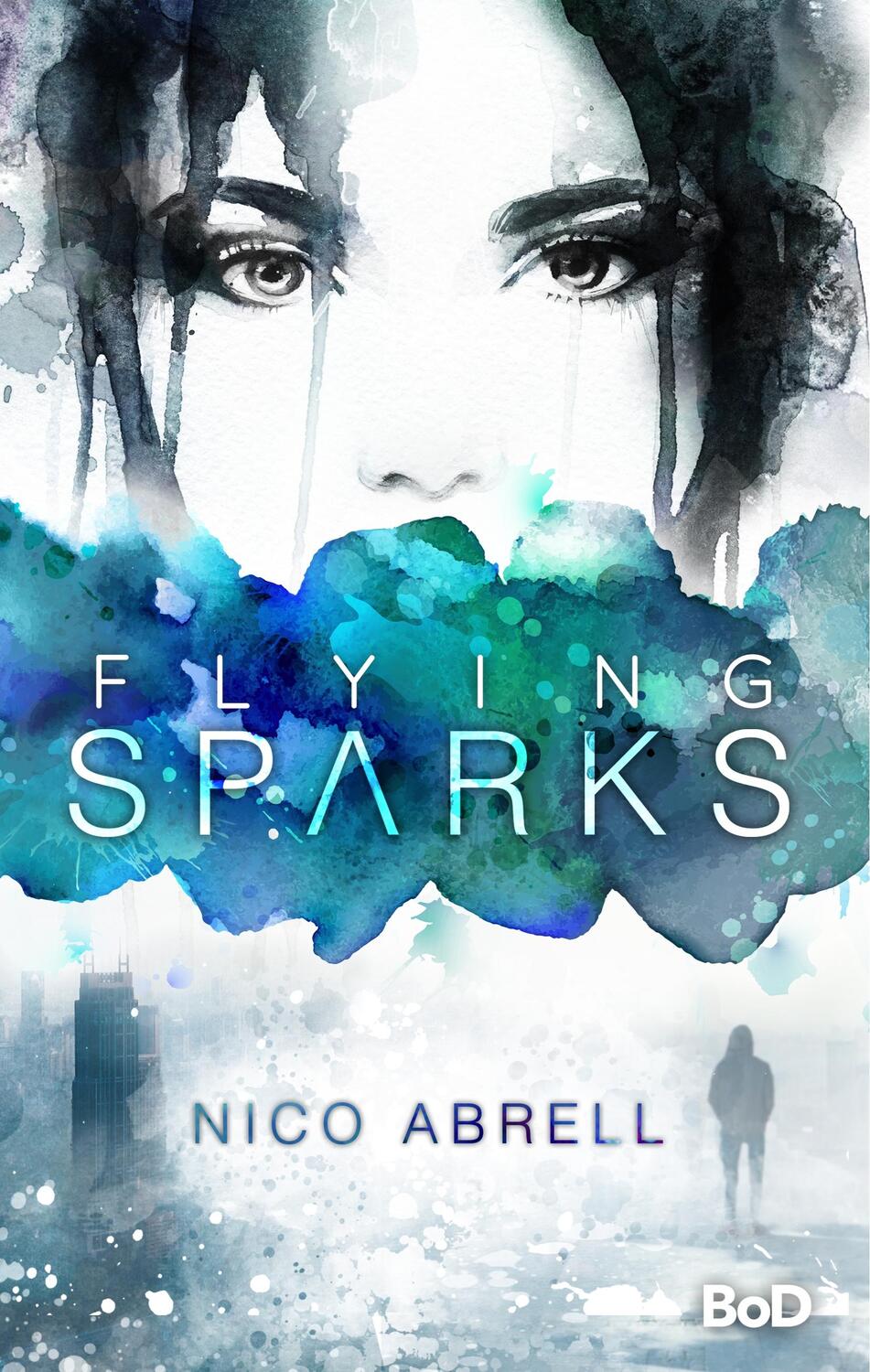 Cover: 9783748102007 | Flying Sparks | Nico Abrell | Buch | Skye &amp; Kiran | 360 S. | Deutsch