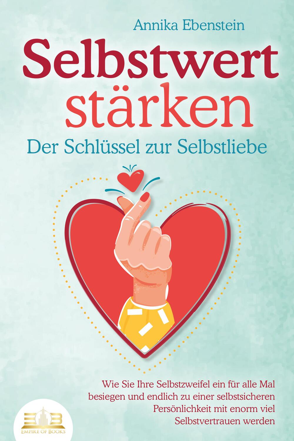 Cover: 9783989350168 | SELBSTWERT STÄRKEN - Der Schlüssel zur Selbstliebe: Wie Sie Ihre...