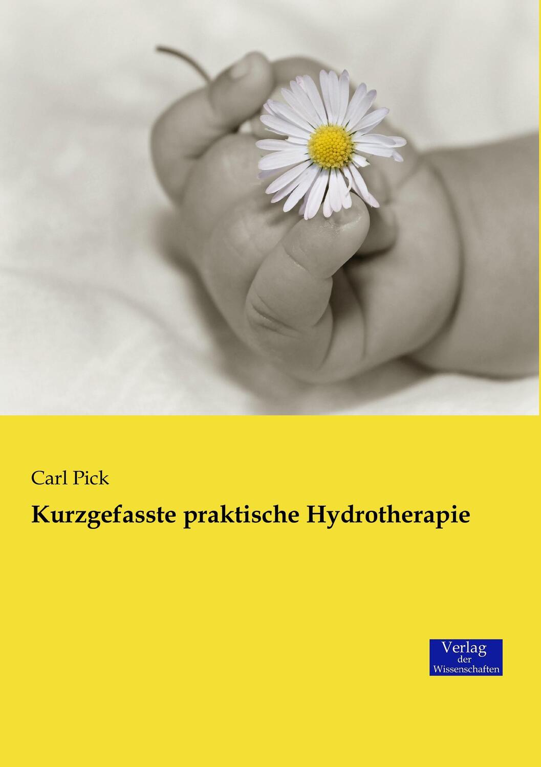 Cover: 9783957007988 | Kurzgefasste praktische Hydrotherapie | Carl Pick | Taschenbuch | 2019