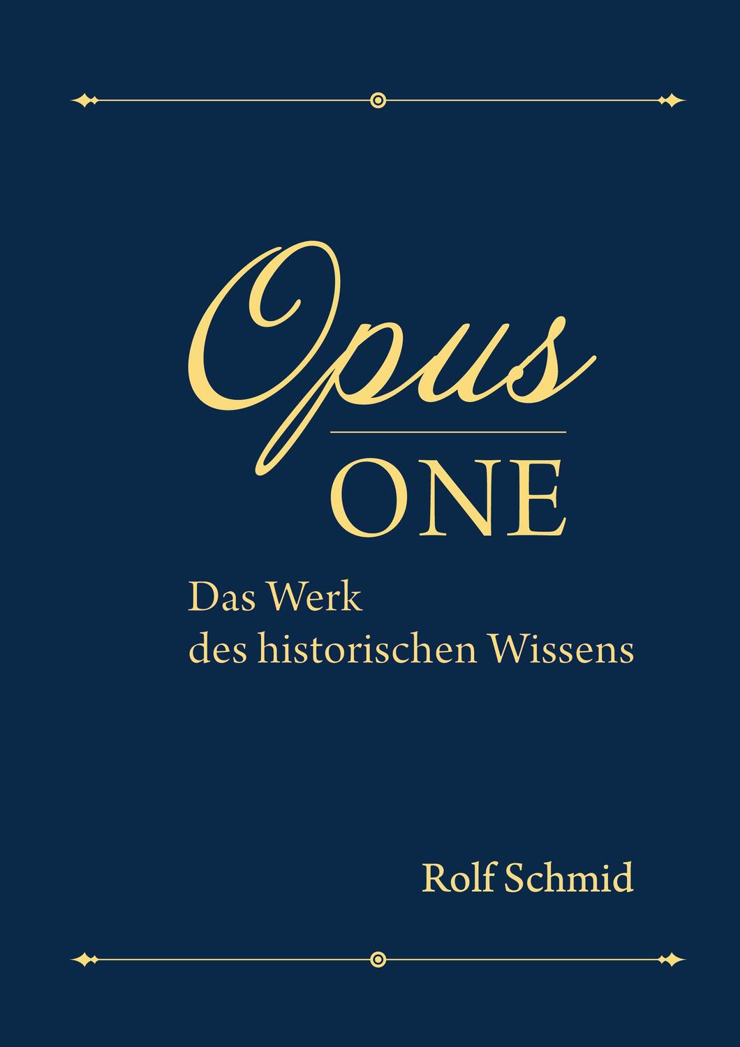 Cover: 9783752656657 | Opus one | Das Werk des historischen Wissens | Rolf Schmid | Buch