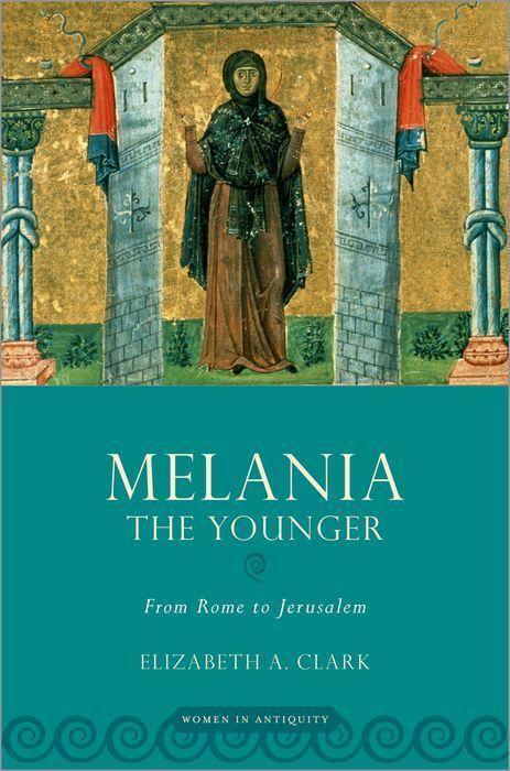 Cover: 9780190888237 | Melania the Younger | From Rome to Jerusalem | Elizabeth A. Clark