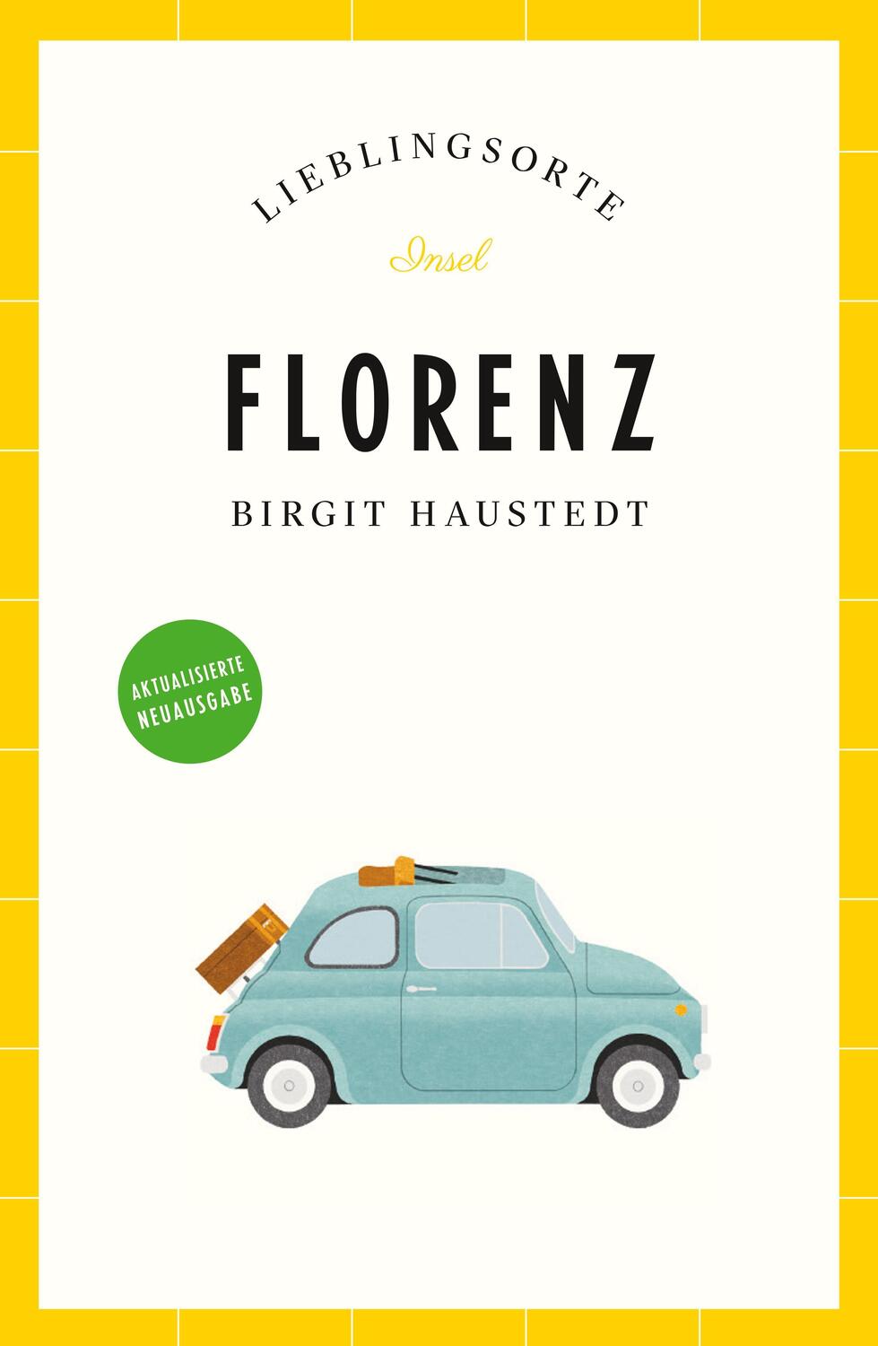 Cover: 9783458683261 | Florenz Reiseführer LIEBLINGSORTE | Birgit Haustedt | Taschenbuch