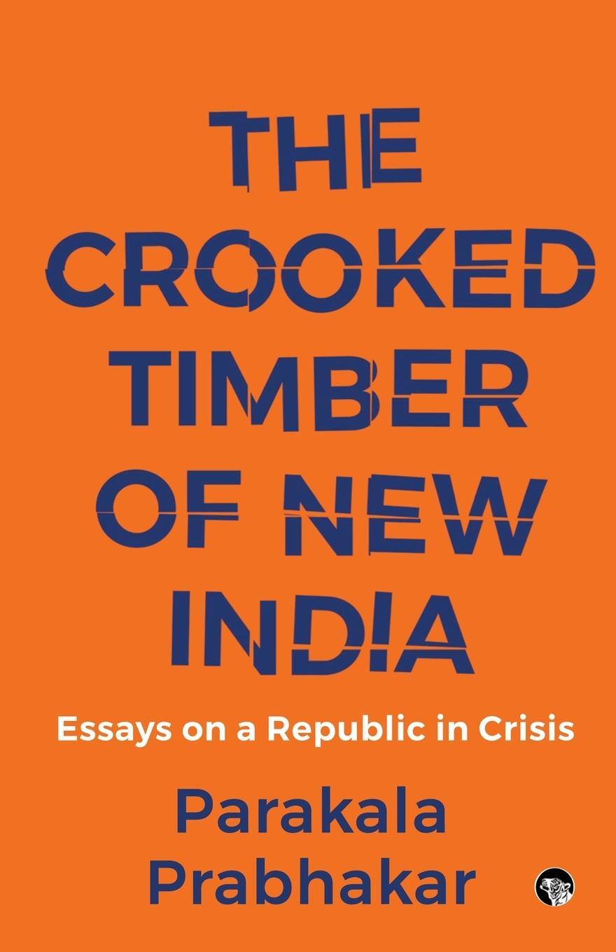 Cover: 9789354474132 | THE CROOKED TIMBER OF NEW INDIA ESSAYS ON A REPUBLIC IN CRISIS | Buch