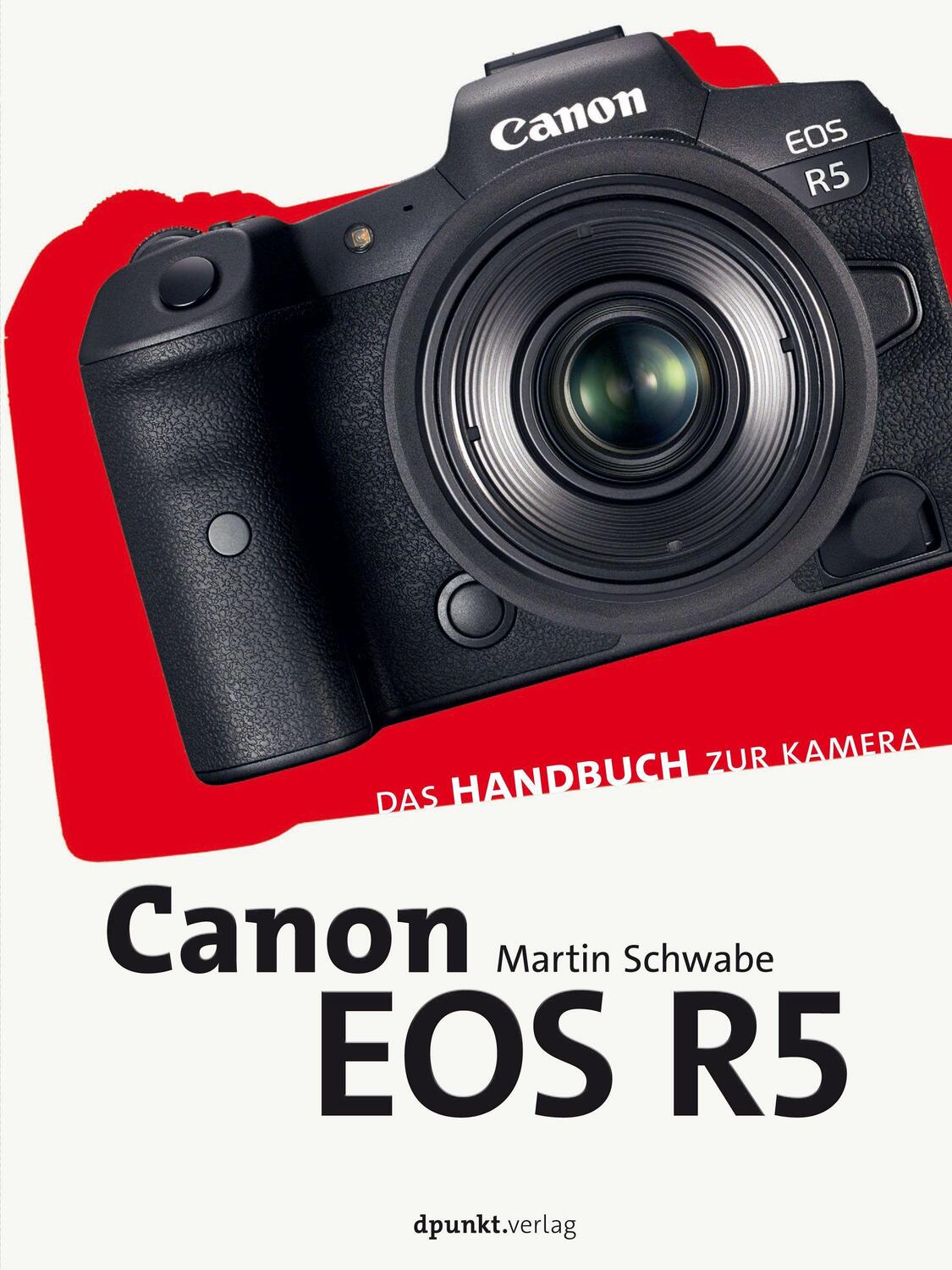 Cover: 9783864908194 | Canon EOS R5 | Das Handbuch zur Kamera | Martin Schwabe | Buch | 2021