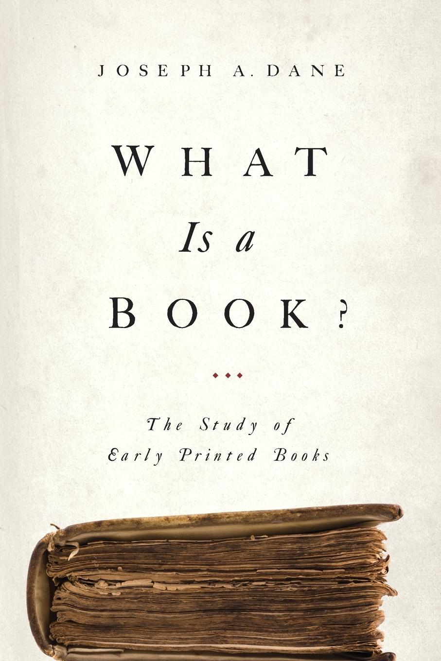 Cover: 9780268026097 | What Is a Book? | The Study of Early Printed Books | Joseph Dane