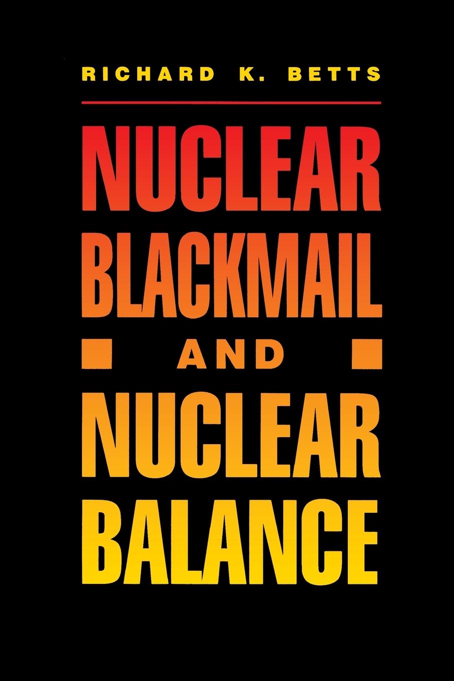 Cover: 9780815709350 | Nuclear Blackmail and Nuclear Balance | Richard K. Betts | Taschenbuch