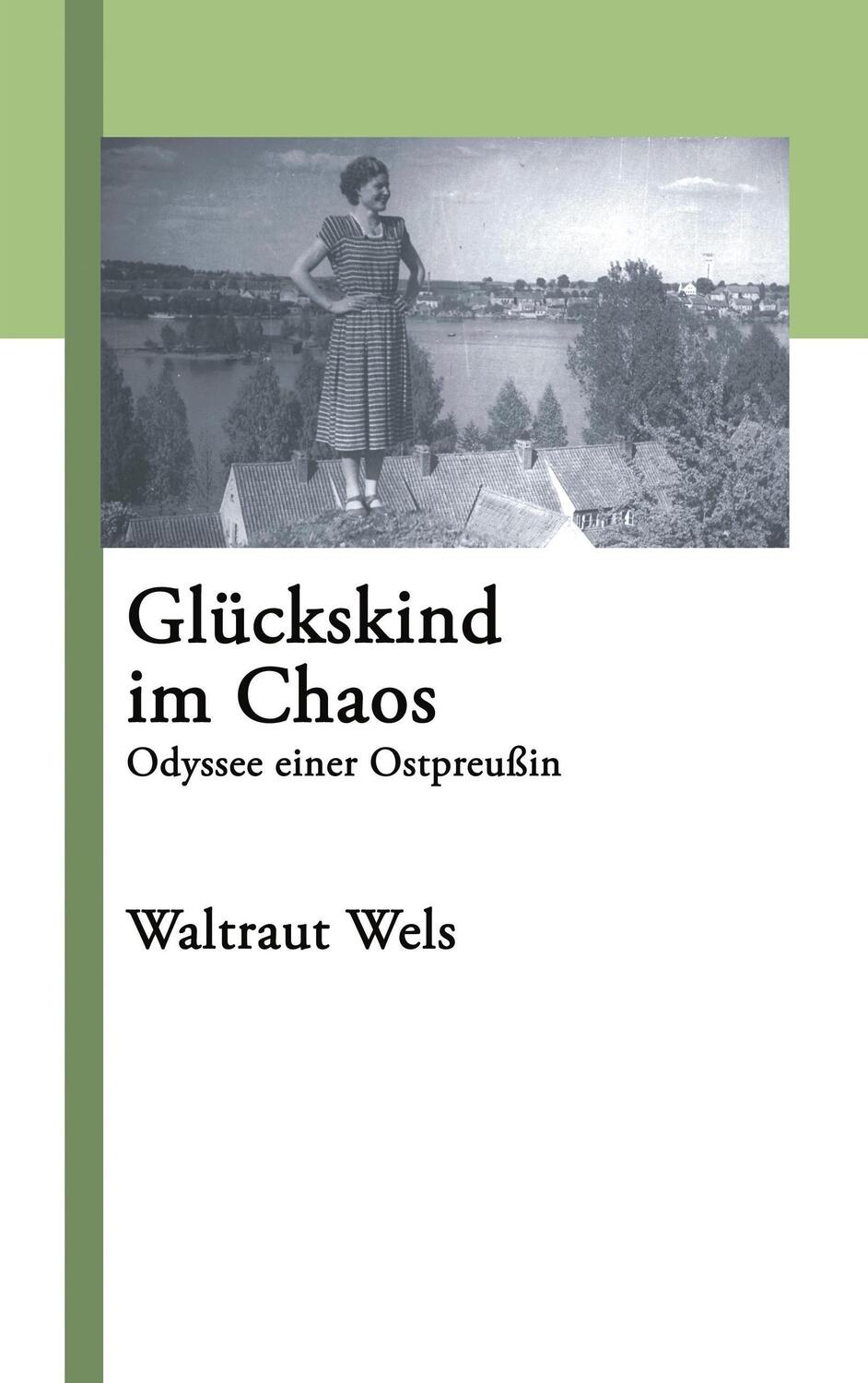 Cover: 9783833411182 | Glückskind im Chaos | Odyssee einer Ostpreußin | Waltraut Wels | Buch