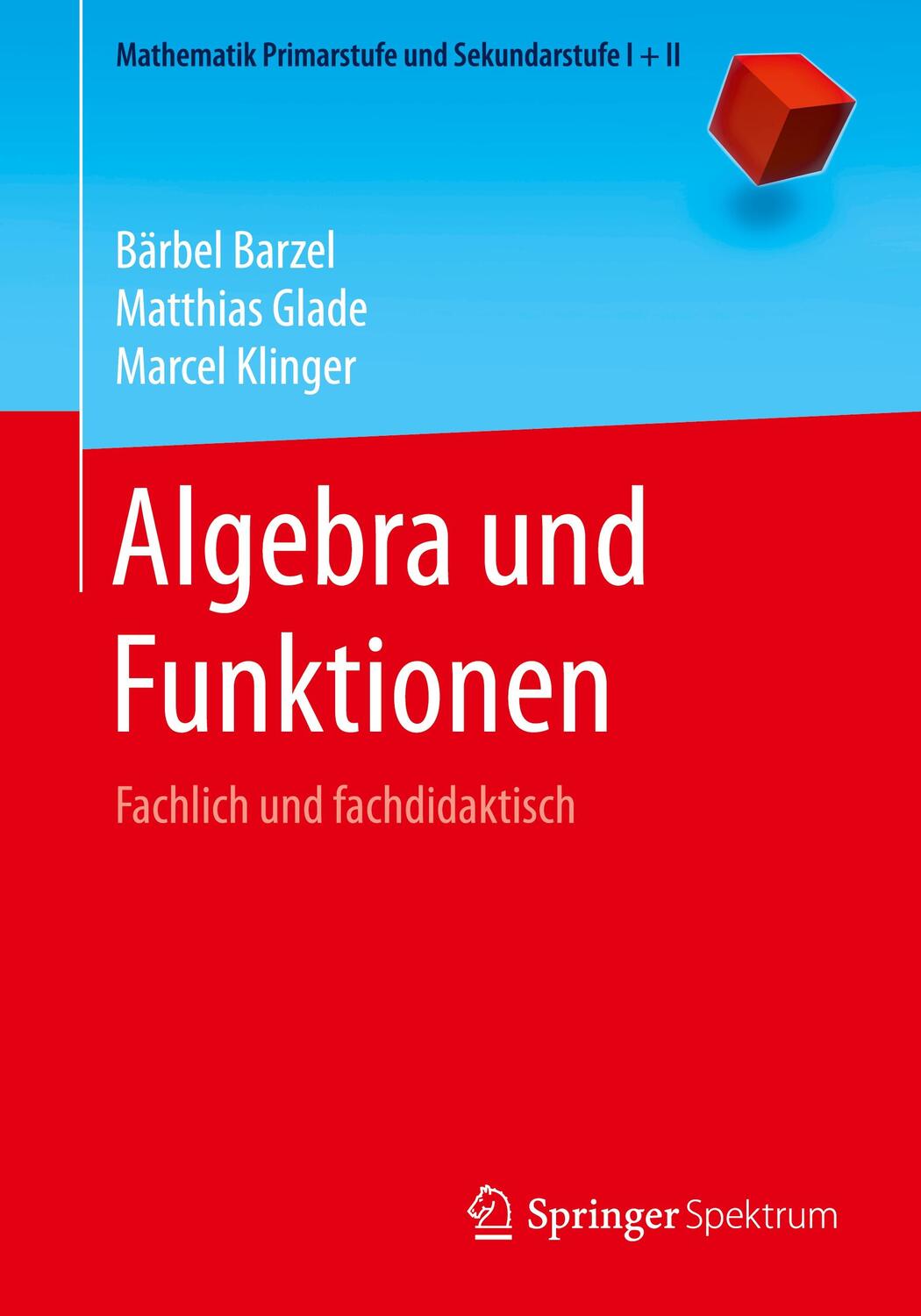 Cover: 9783662613924 | Algebra und Funktionen | Fachlich und fachdidaktisch | Barzel (u. a.)