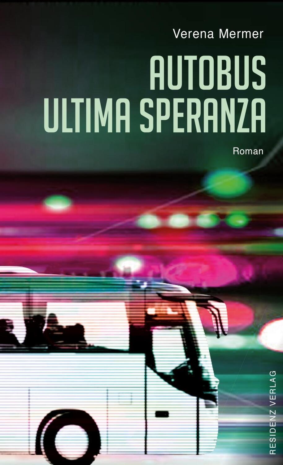 Cover: 9783701716999 | Autobus Ultima Speranza | Roman | Verena Mermer | Buch | 198 S. | 2018