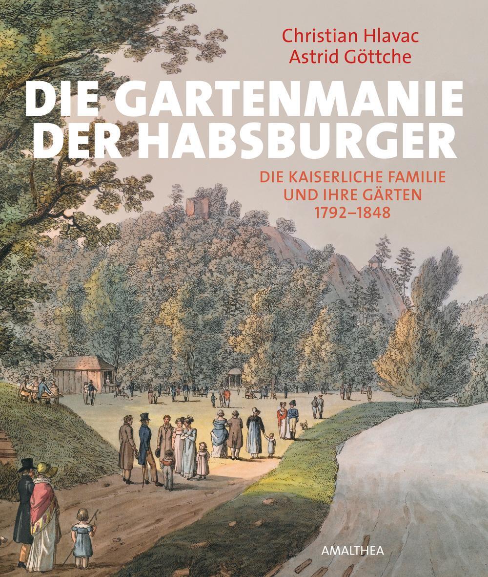 Cover: 9783990500378 | Die Gartenmanie der Habsburger | Christian/Göttche, Astrid Hlavac