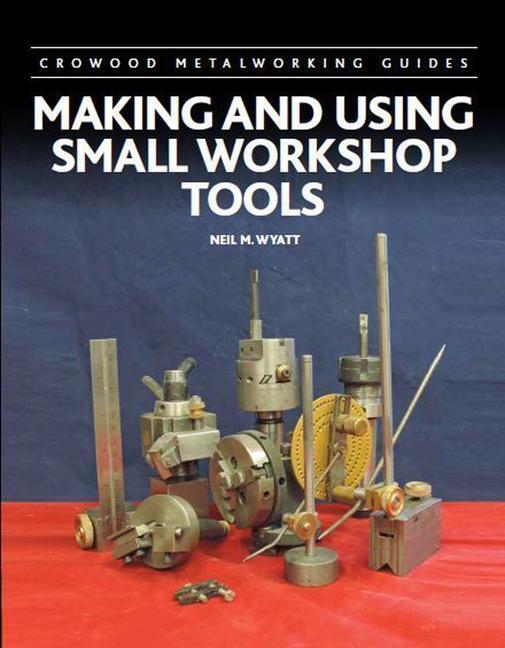 Cover: 9780719841439 | Making and Using Small Workshop Tools | Neil Wyatt | Buch | Gebunden