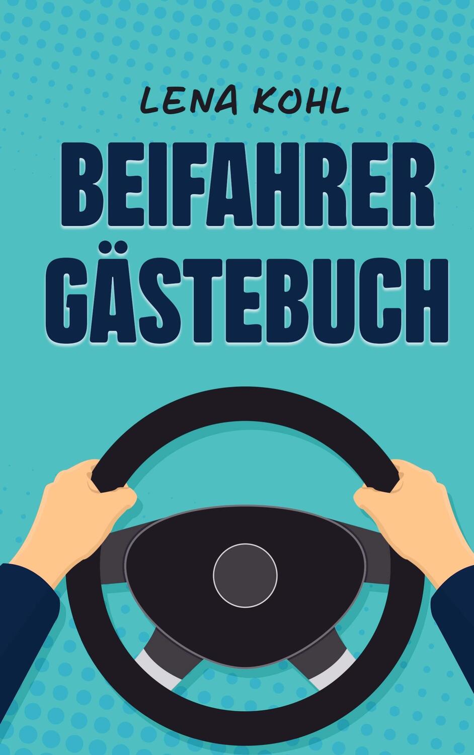 Cover: 9789403653303 | Beifahrer Gästebuch | Lena Kohl | Taschenbuch | Paperback | 108 S.