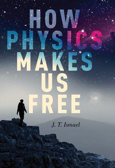 Cover: 9780190090586 | How Physics Makes Us Free | J T Ismael | Taschenbuch | Englisch | 2019