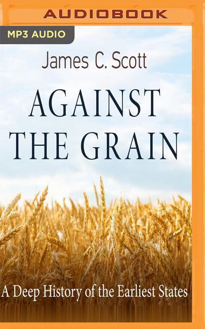 Cover: 9781978624030 | Against the Grain: A Deep History of the Earliest States | Scott | MP3