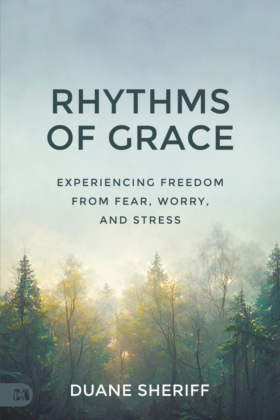Cover: 9781667502731 | Rhythms of Grace | Experiencing Freedom from Fear, Worry, and Stress