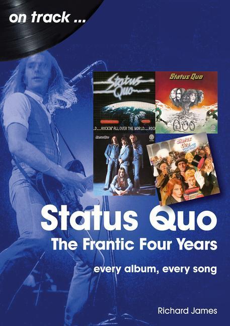 Cover: 9781789521603 | Status Quo On Track | The Frantic Four Years | Richard James | Buch