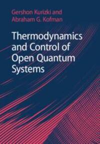 Cover: 9781107175419 | Thermodynamics and Control of Open Quantum Systems | Kurizki (u. a.)