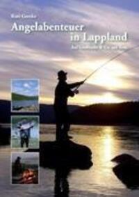 Cover: 9783937507286 | Angelabenteuer in Lappland | Auf Großlachs & Co. am Teno | Kari Gercke
