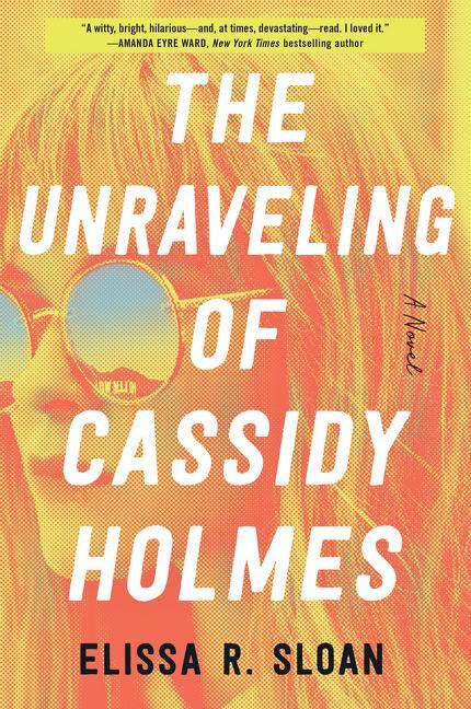 Cover: 9780063009448 | The Unraveling of Cassidy Holmes | A Novel | Elissa R Sloan | Buch