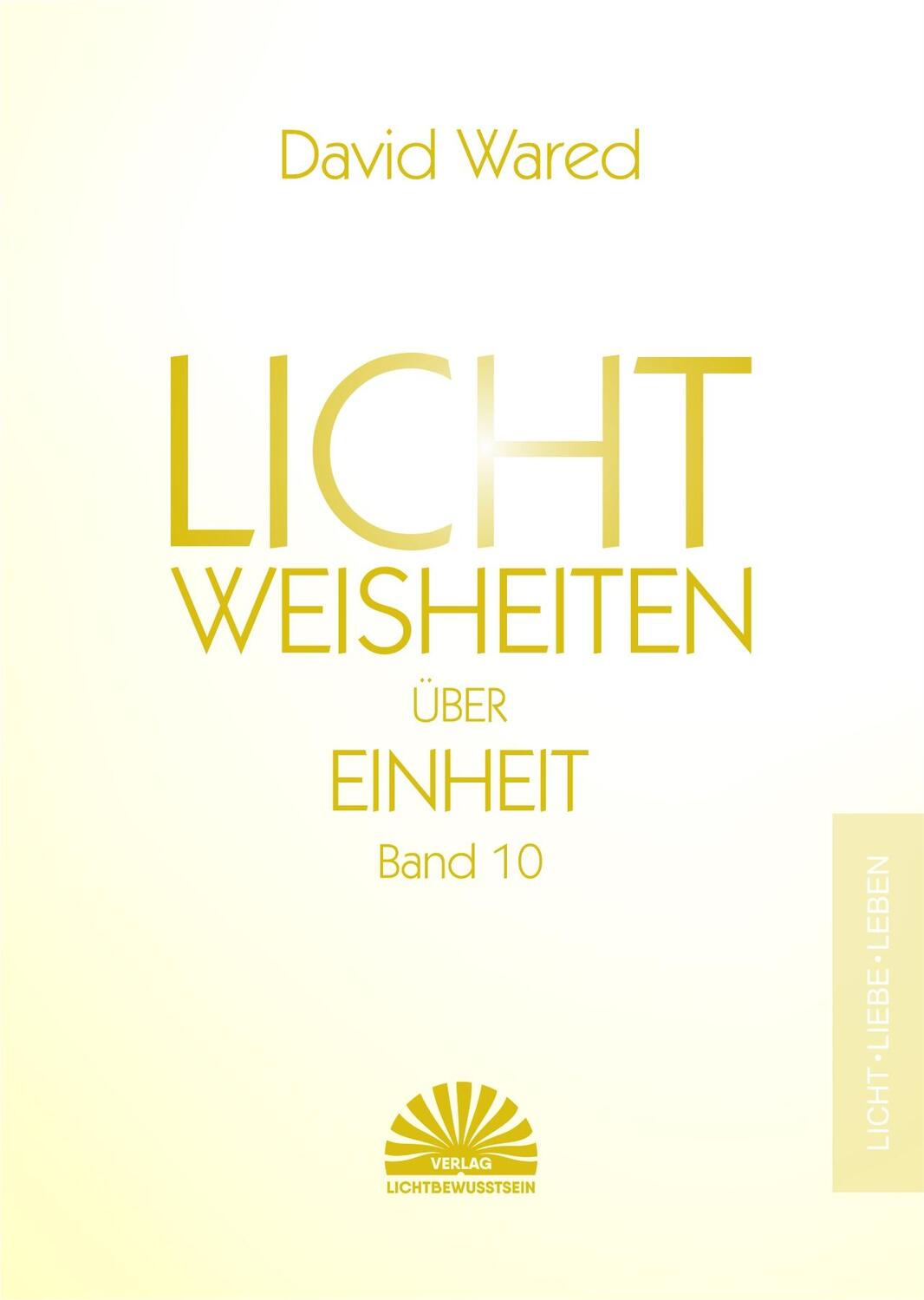 Cover: 9783945528419 | Lichtweisheiten über Einheit | Band 10 | David Wared | Buch | Deutsch