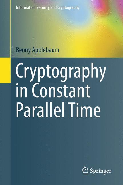 Cover: 9783642173660 | Cryptography in Constant Parallel Time | Benny Applebaum | Buch | XVI