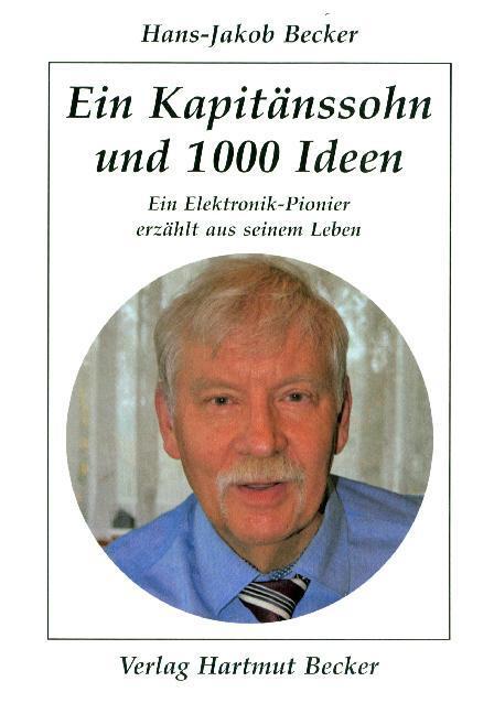 Cover: 9783929480665 | Ein Kapitänssohn und 1000 Ideen | Hans-Jakob Becker | Taschenbuch