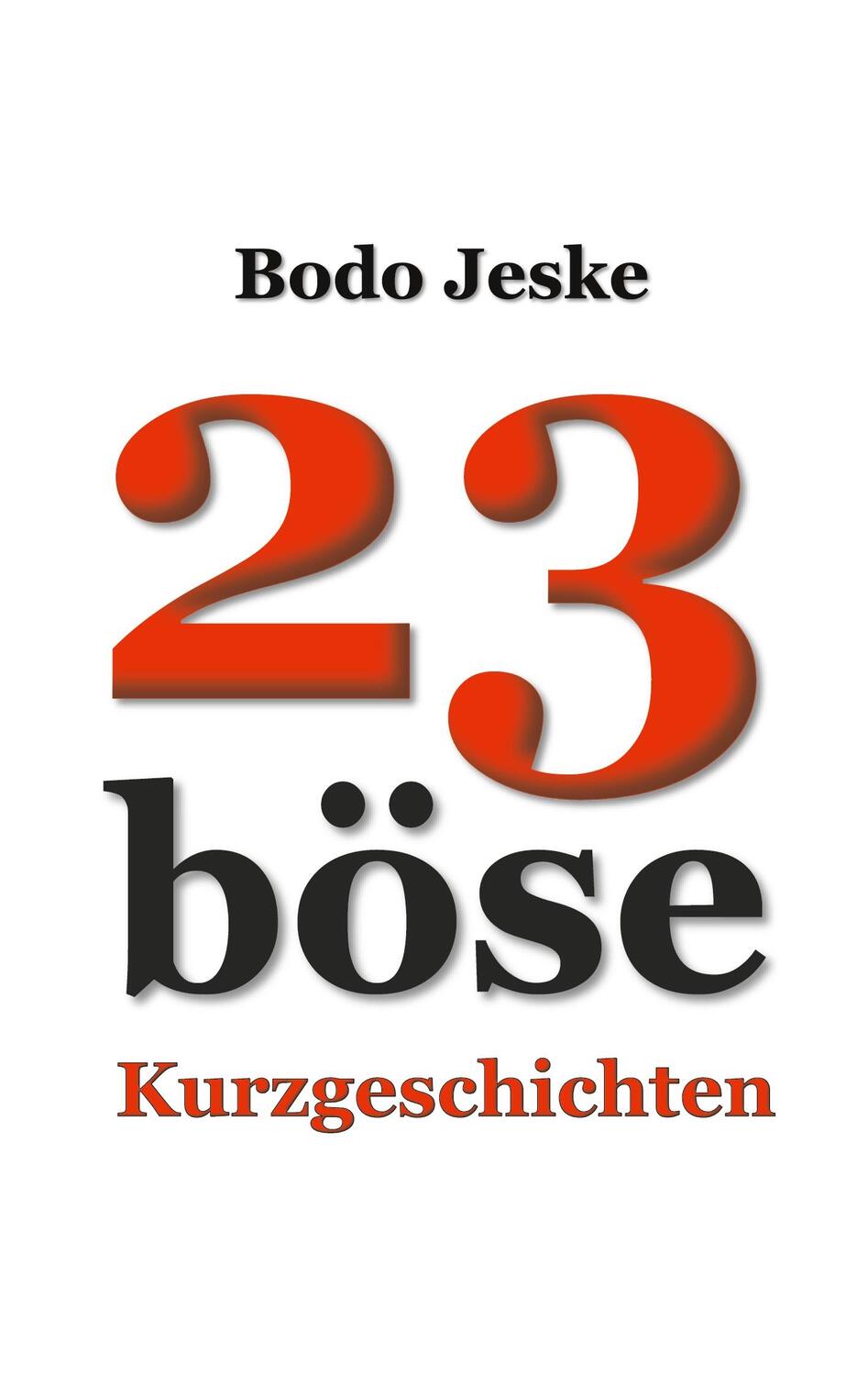 Cover: 9783752687248 | 23 böse Kurzgeschichten | Bodo Jeske | Taschenbuch | Books on Demand