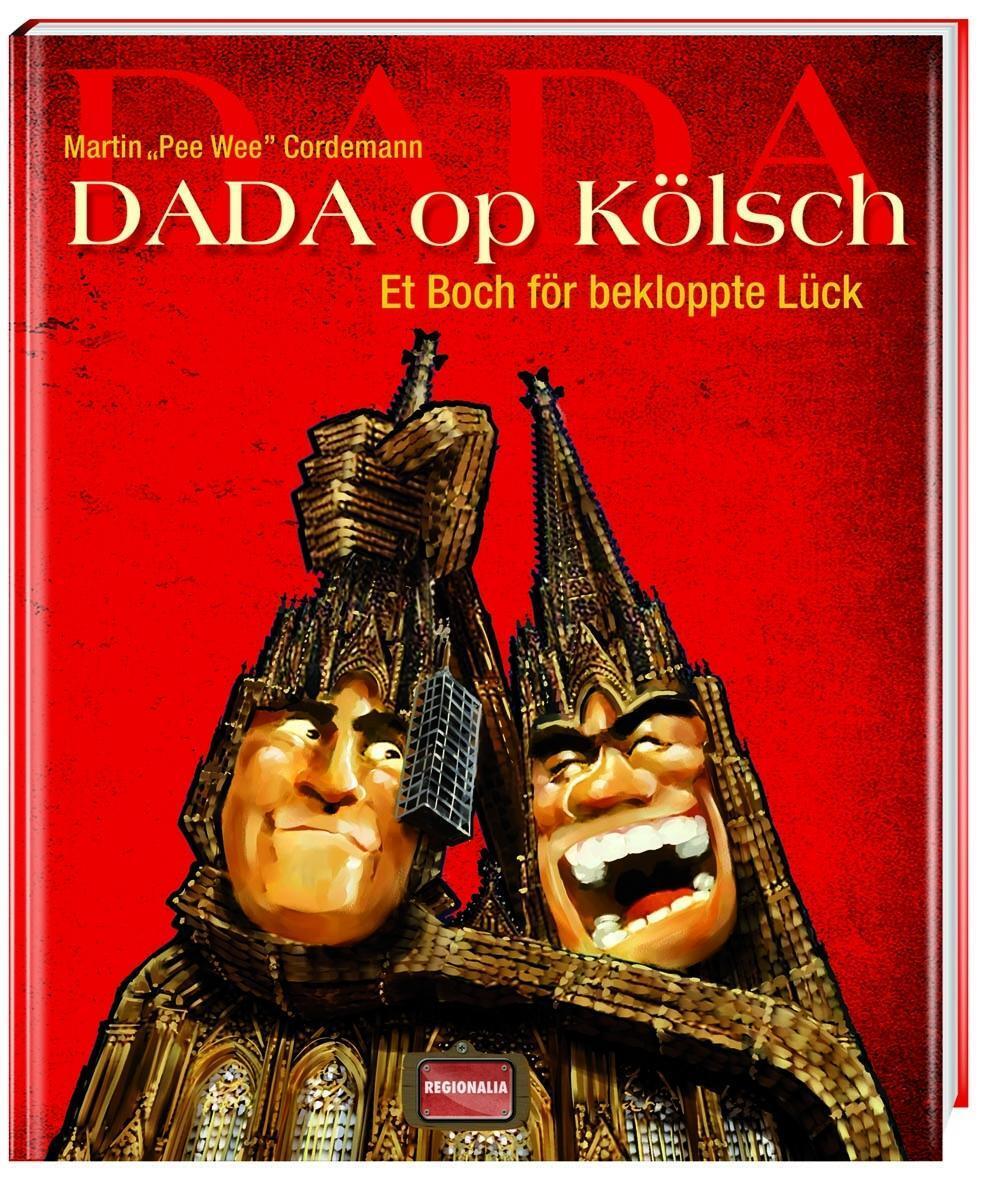 Cover: 9783939722021 | Dada op Kölsch | Et Boch för bekloppte Lück | Martin Cordemann | Buch