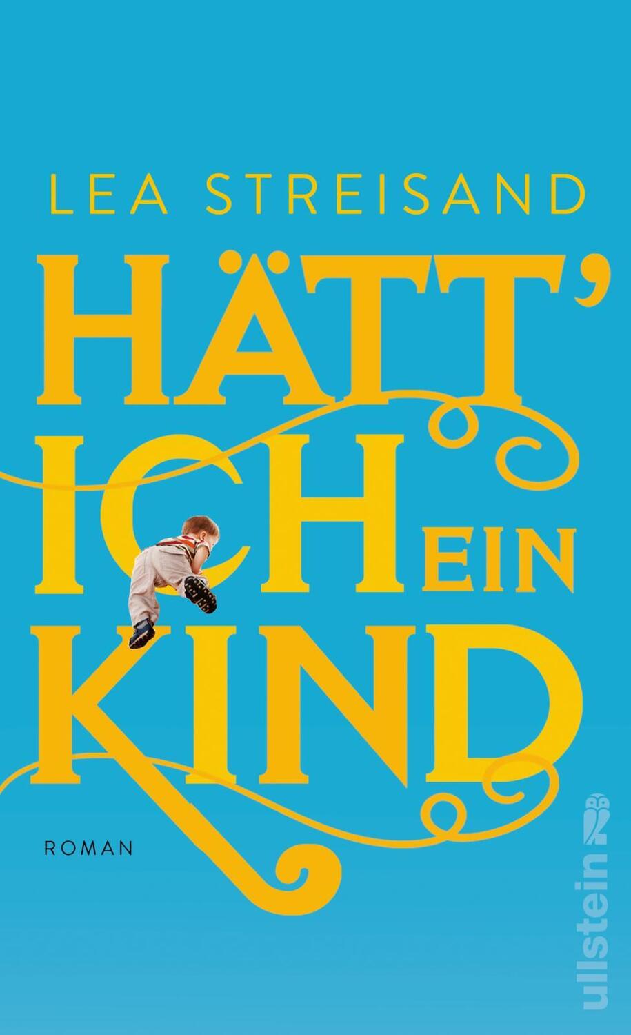 Cover: 9783550201653 | Hätt' ich ein Kind | Lea Streisand | Buch | Deutsch | 2022