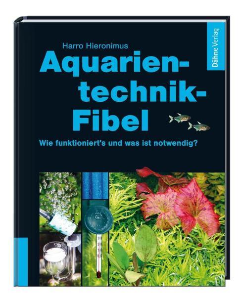 Cover: 9783935175494 | Aquarientechnik-Fibel | Wie funktioniert's, was ist notwendig? | Buch