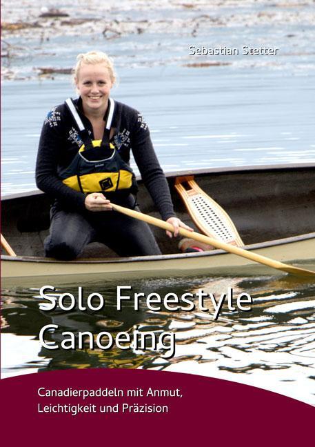 Cover: 9783956313288 | Solo Freestyle Canoeing | Sebastian Stetter | Taschenbuch | Deutsch