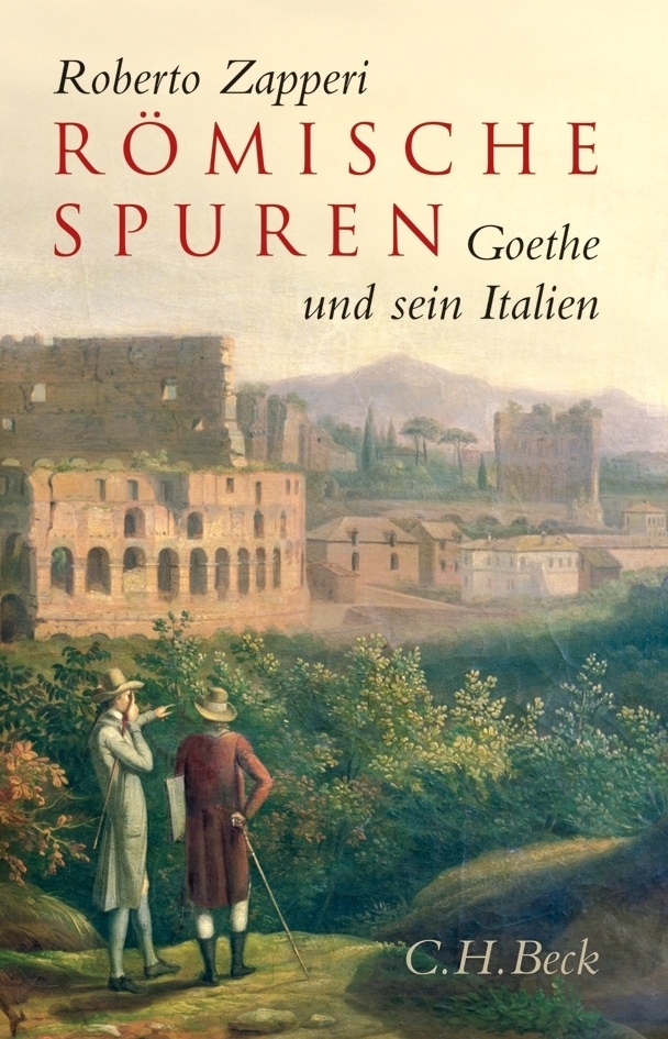 Cover: 9783406562952 | Römische Spuren | Goethe und sein Italien | Roberto Zapperi | Buch