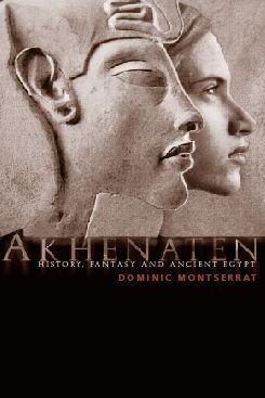 Cover: 9780415301862 | Akhenaten | History, Fantasy and Ancient Egypt | Dominic Montserrat