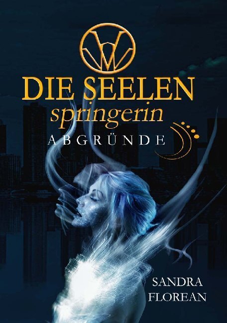 Cover: 9783981962239 | Die Seelenspringerin - Abgründe | Sandra Florean | Taschenbuch | 2018