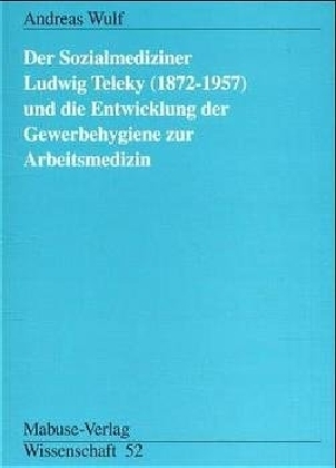 Cover: 9783933050687 | Der Sozialmediziner Ludwig Teleky (1872-1957) und die Entwicklung...