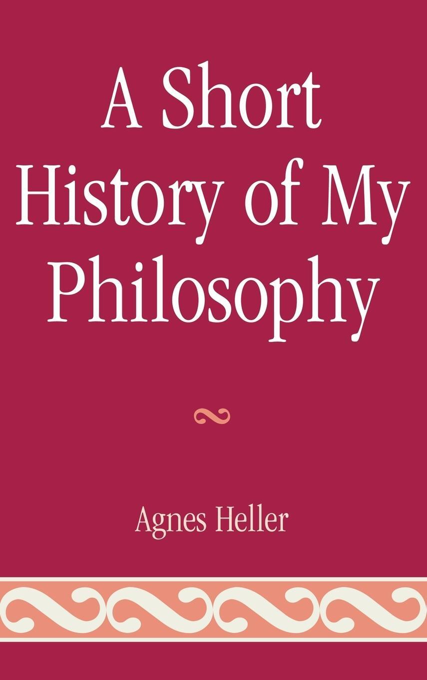 Cover: 9780739146934 | A Short History of My Philosophy | Agnes Heller | Buch | Englisch