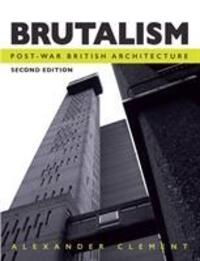 Cover: 9781785004230 | Brutalism | Post-War British Architecture, Second Edition | Clement