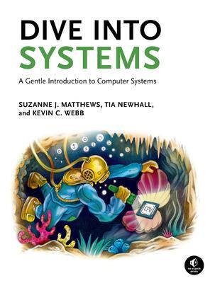 Cover: 9781718501362 | Dive Into Systems | A Gentle Introduction to Computer Systems | Buch
