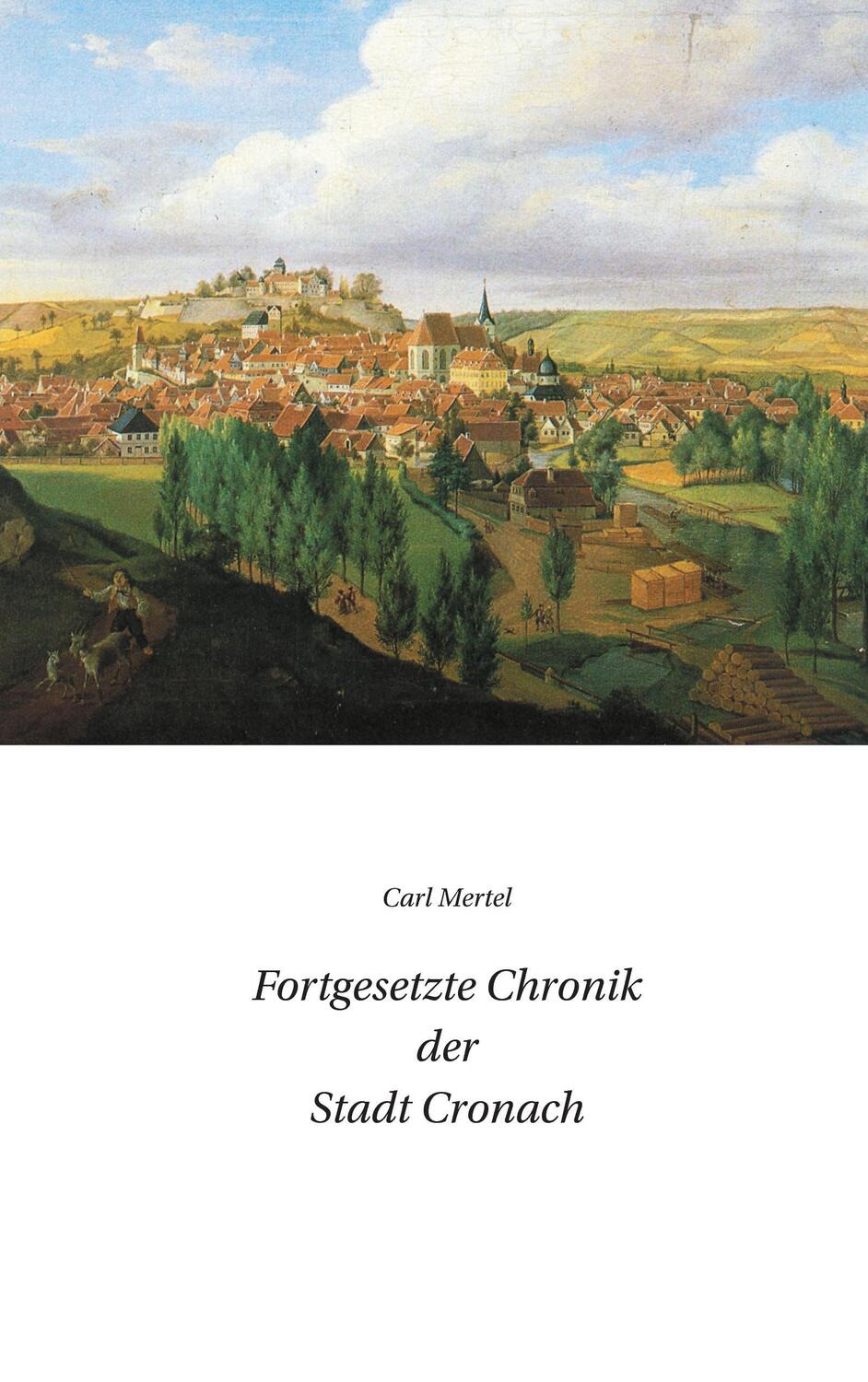 Cover: 9783734789724 | Fortgesetzte Chronik der Stadt Cronach | Carl Mertel | Taschenbuch