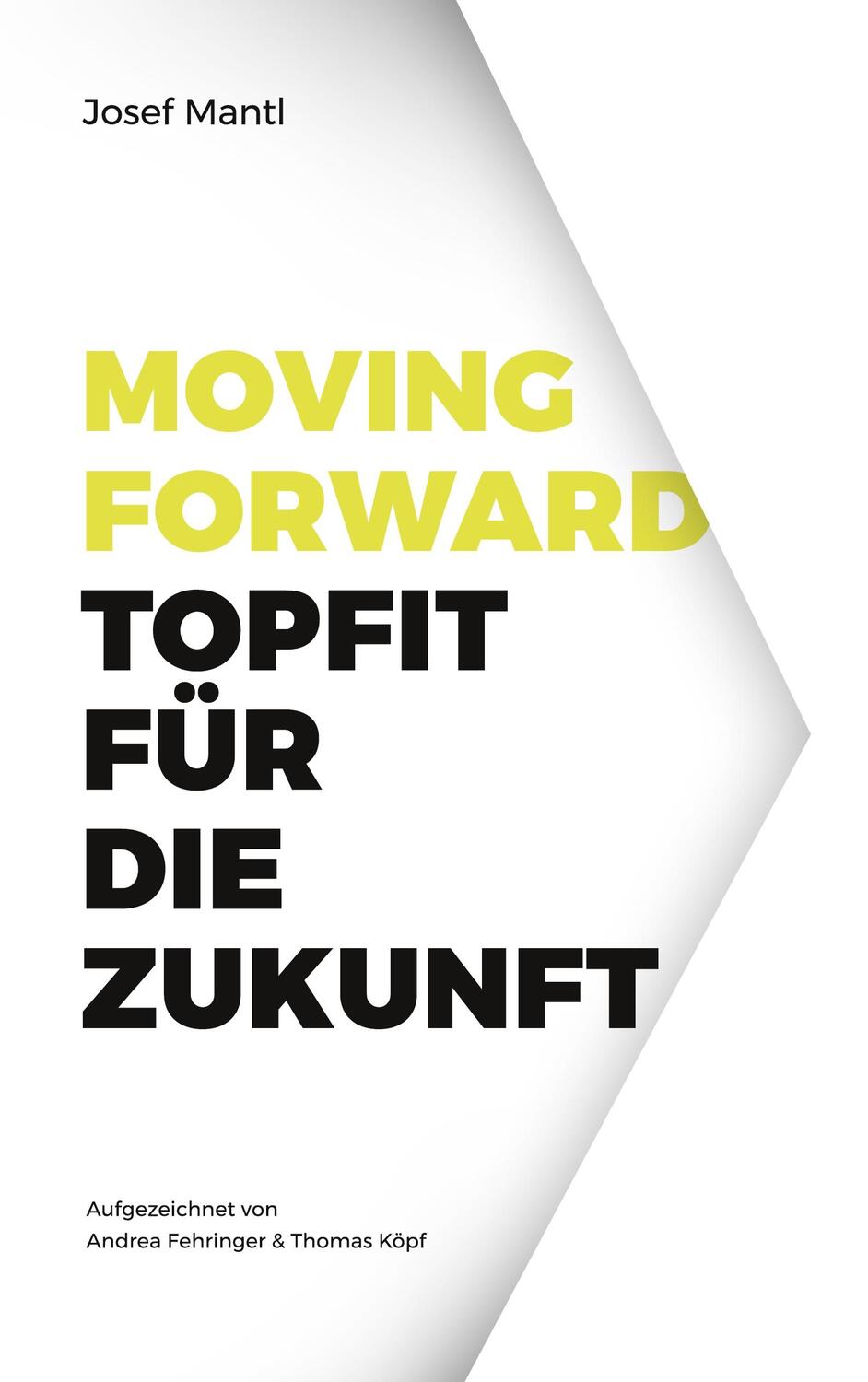 Cover: 9783752610697 | Moving Forward - Topfit für die Zukunft | Josef Mantl | Taschenbuch