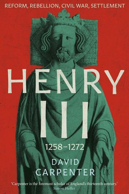Cover: 9780300248050 | Henry III | Reform, Rebellion, Civil War, Settlement, 1258-1272 | Buch