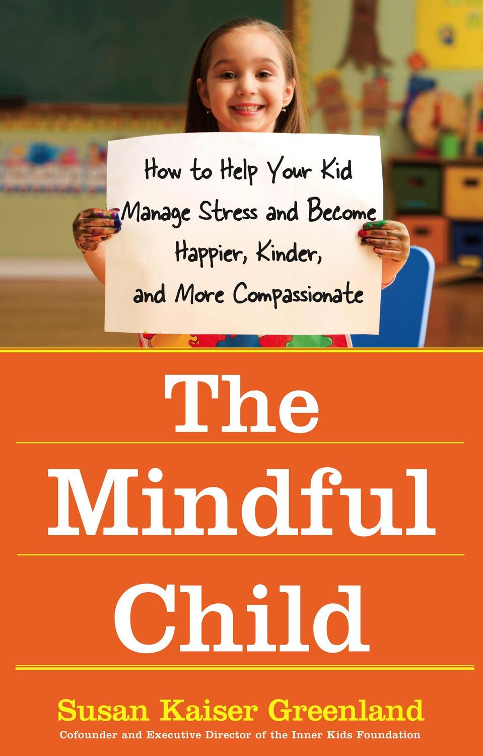 Cover: 9781416583004 | The Mindful Child: How to Help Your Kid Manage Stress and Become...